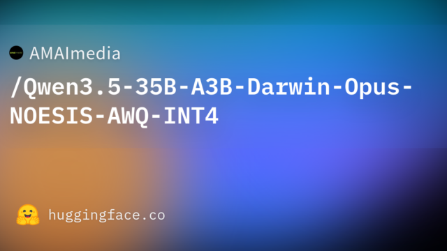 AMAImedia/Qwen3.5-35B-A3B-Darwin-Opus-NOESIS-AWQ-INT4