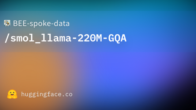 BEE-spoke-data/smol_llama-220M-GQA