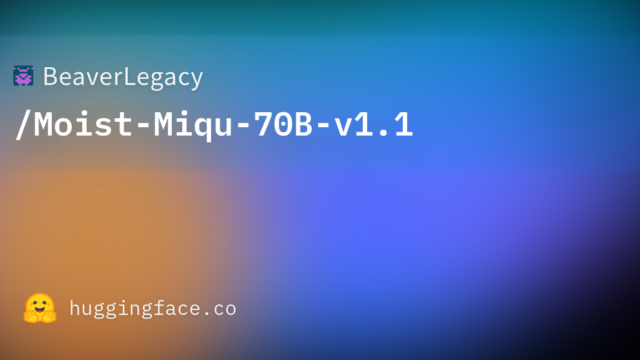 BeaverLegacy/Moist-Miqu-70B-v1.1
