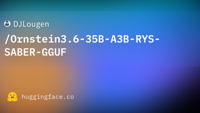 DJLougen/Ornstein3.6-35B-A3B-RYS-SABER-GGUF