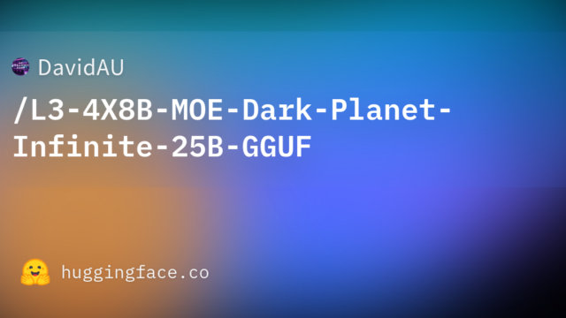 DavidAU/L3-4X8B-MOE-Dark-Planet-Infinite-25B-GGUF