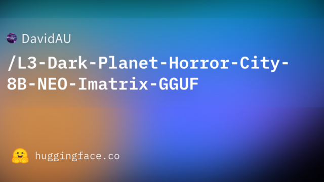 DavidAU/L3-Dark-Planet-Horror-City-8B-NEO-Imatrix-GGUF