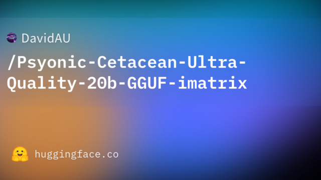 DavidAU/Psyonic-Cetacean-Ultra-Quality-20b-GGUF-imatrix