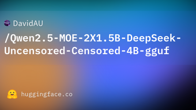 DavidAU/Qwen2.5-MOE-2X1.5B-DeepSeek-Uncensored-Censored-4B-gguf