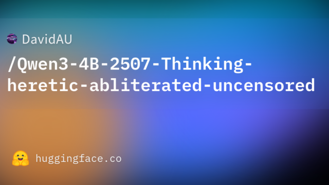 DavidAU/Qwen3-4B-2507-Thinking-heretic-abliterated-uncensored