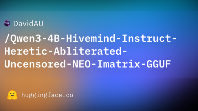 DavidAU/Qwen3-4B-Hivemind-Instruct-Heretic-Abliterated-Uncensored-NEO-Imatrix-GGUF