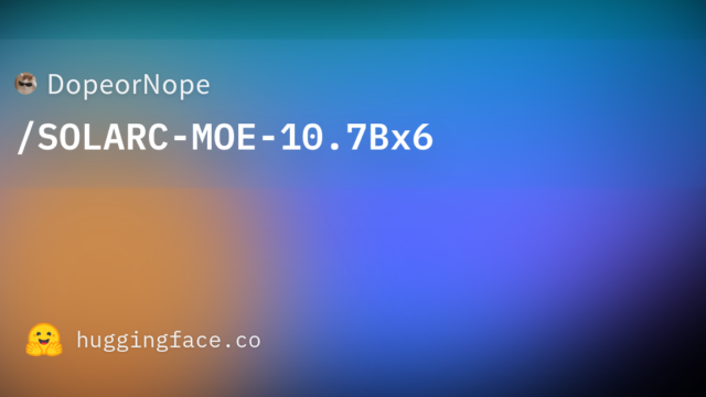 DopeorNope/SOLARC-MOE-10.7Bx6