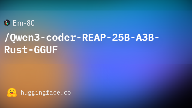 Em-80/Qwen3-coder-REAP-25B-A3B-Rust-GGUF