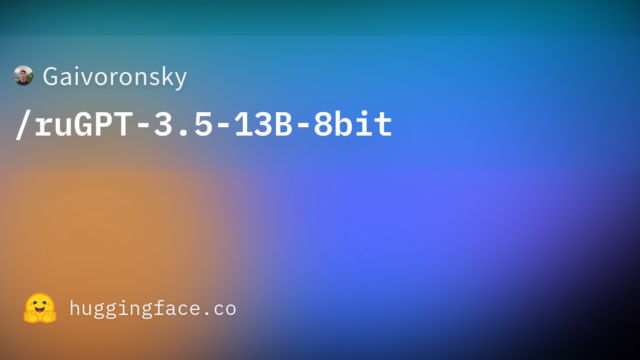 Gaivoronsky/ruGPT-3.5-13B-8bit