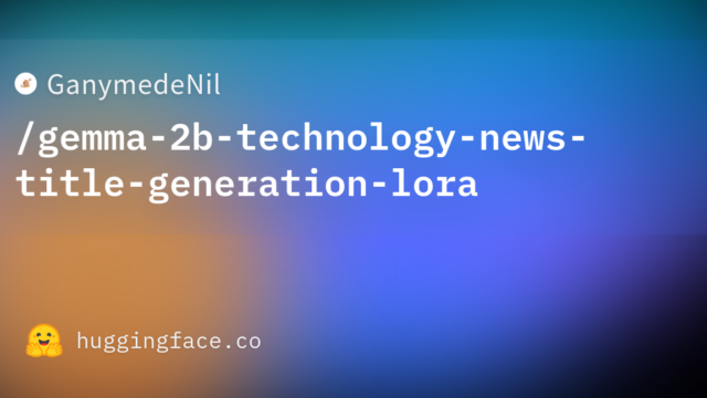 GanymedeNil/gemma-2b-technology-news-title-generation-lora