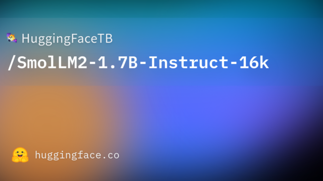 HuggingFaceTB/SmolLM2-1.7B-Instruct-16k