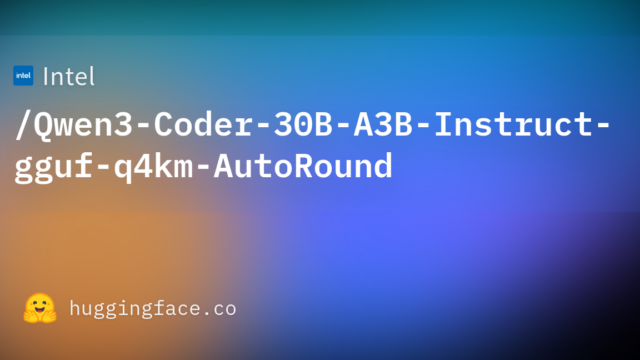 Intel/Qwen3-Coder-30B-A3B-Instruct-gguf-q4km-AutoRound