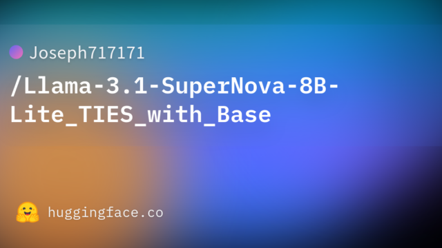 Joseph717171/Llama-3.1-SuperNova-8B-Lite_TIES_with_Base