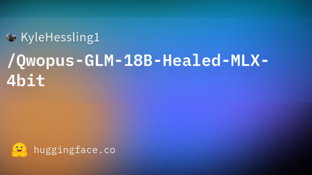 KyleHessling1/Qwopus-GLM-18B-Healed-MLX-4bit
