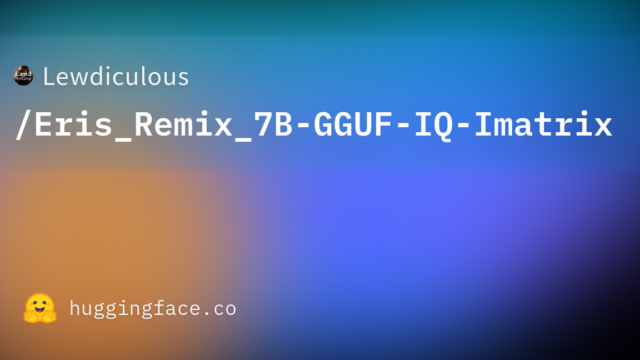 Lewdiculous/Eris_Remix_7B-GGUF-IQ-Imatrix
