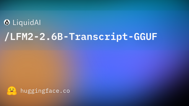 LiquidAI/LFM2-2.6B-Transcript-GGUF