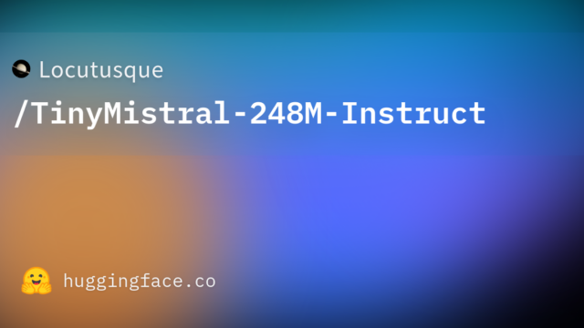 Locutusque/TinyMistral-248M-Instruct