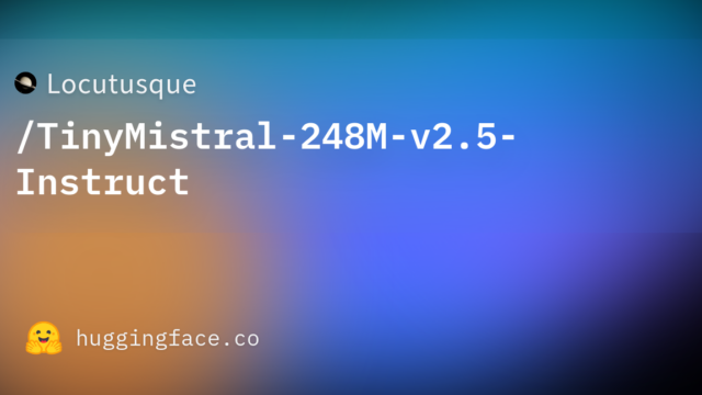 Locutusque/TinyMistral-248M-v2.5-Instruct
