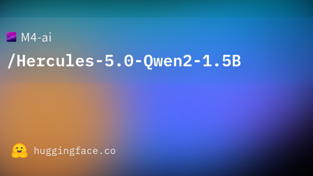 M4-ai/Hercules-5.0-Qwen2-1.5B