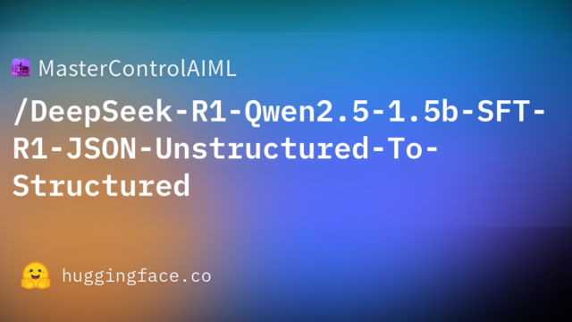 MasterControlAIML/DeepSeek-R1-Qwen2.5-1.5b-SFT-R1-JSON-Unstructured-To-Structured
