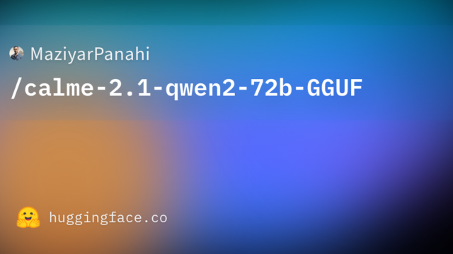 MaziyarPanahi/calme-2.1-qwen2-72b-GGUF