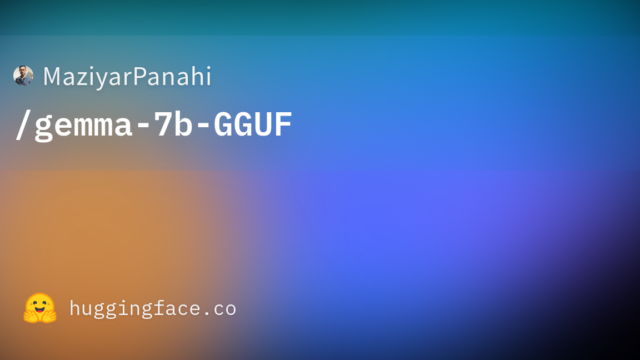 MaziyarPanahi/gemma-7b-GGUF