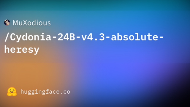 MuXodious/Cydonia-24B-v4.3-absolute-heresy