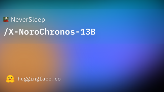 NeverSleep/X-NoroChronos-13B