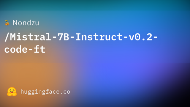 Nondzu/Mistral-7B-Instruct-v0.2-code-ft