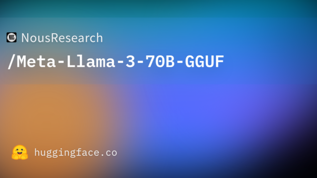 NousResearch/Meta-Llama-3-70B-GGUF