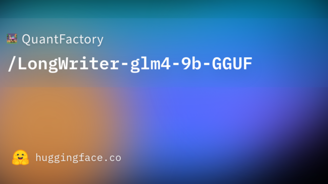QuantFactory/LongWriter-glm4-9b-GGUF