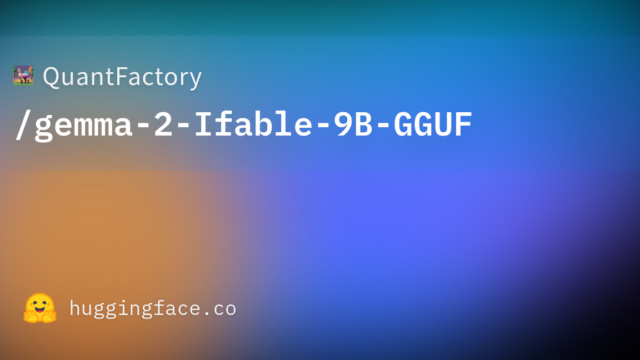 QuantFactory/gemma-2-Ifable-9B-GGUF
