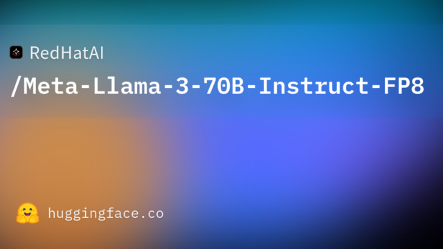 RedHatAI/Meta-Llama-3-70B-Instruct-FP8