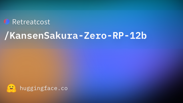 Retreatcost/KansenSakura-Zero-RP-12b