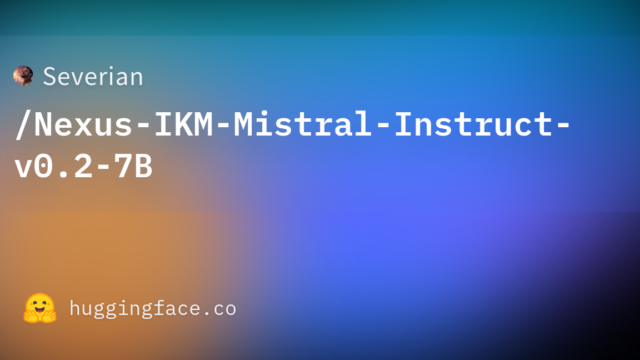 Severian/Nexus-IKM-Mistral-Instruct-v0.2-7B