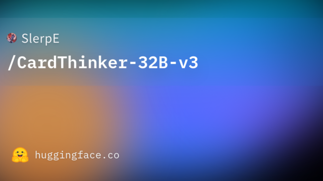 SlerpE/CardThinker-32B-v3