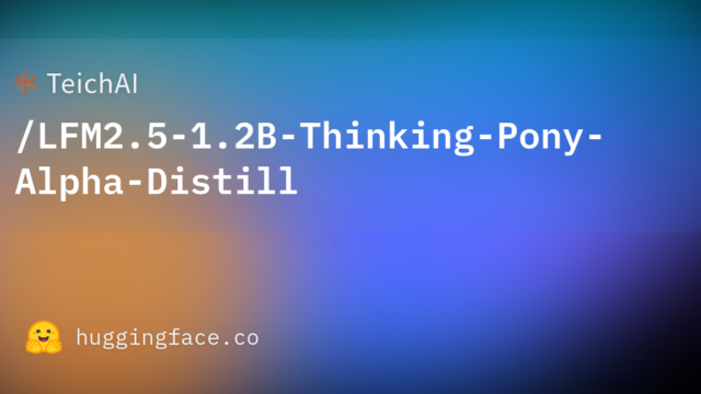 TeichAI/LFM2.5-1.2B-Thinking-Pony-Alpha-Distill
