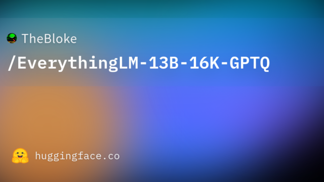 TheBloke/EverythingLM-13B-16K-GPTQ