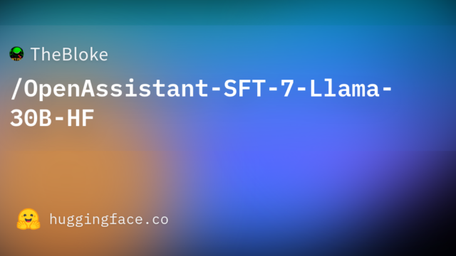 TheBloke/OpenAssistant-SFT-7-Llama-30B-HF