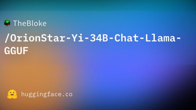 TheBloke/OrionStar-Yi-34B-Chat-Llama-GGUF