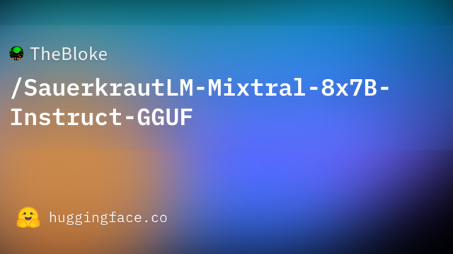 TheBloke/SauerkrautLM-Mixtral-8x7B-Instruct-GGUF
