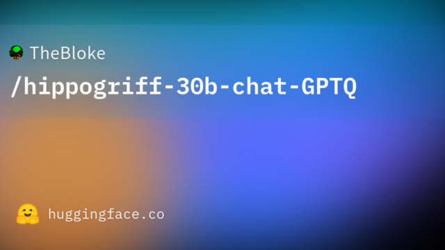 TheBloke/hippogriff-30b-chat-GPTQ