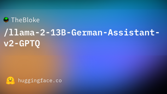 TheBloke/llama-2-13B-German-Assistant-v2-GPTQ