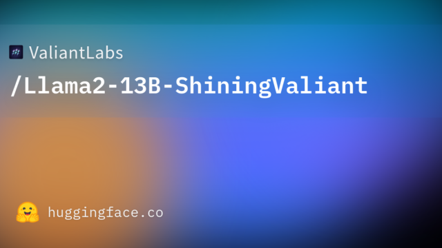 ValiantLabs/Llama2-13B-ShiningValiant