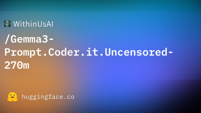 WithinUsAI/Gemma3-Prompt.Coder.it.Uncensored-270m
