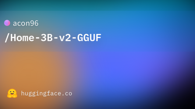 acon96/Home-3B-v2-GGUF