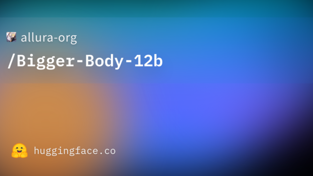 allura-org/Bigger-Body-12b