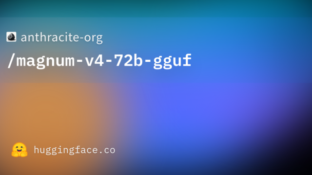 anthracite-org/magnum-v4-72b-gguf