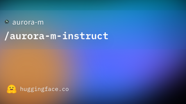 aurora-m/aurora-m-instruct