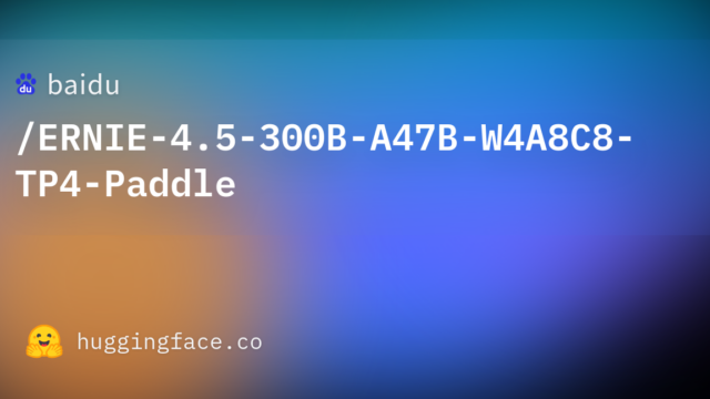 baidu/ERNIE-4.5-300B-A47B-W4A8C8-TP4-Paddle